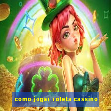 como jogar roleta cassino